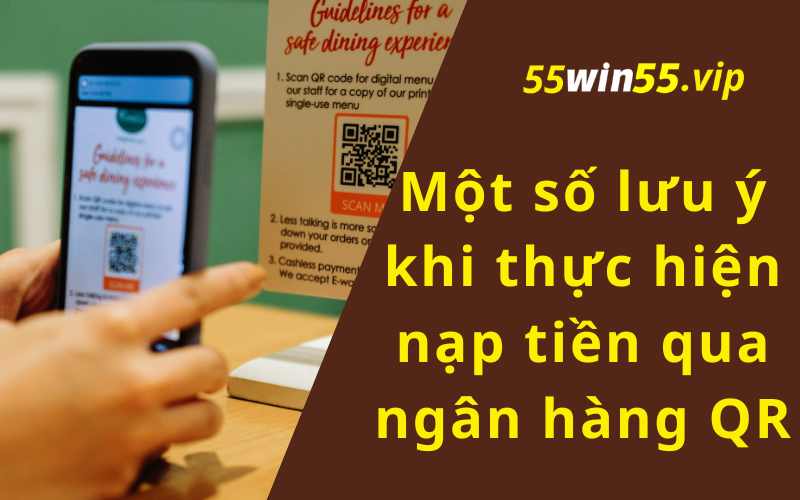 Một số lưu ý khi thực hiện nạp tiền qua ngân hàng QR