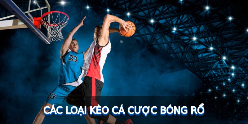 Các loại kèo cá cược bóng rổ