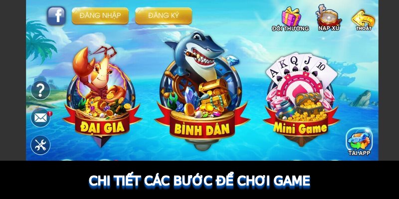 Chi tiết các bước để chơi game