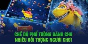 Chế độ phổ thông dành cho nhiều đối tượng người chơi